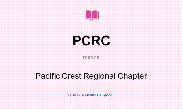 What does PCRC mean? It stands for Pacific Crest Regional Chapter