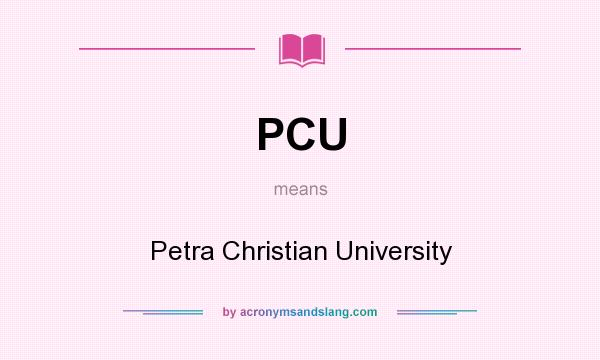 What does PCU mean? It stands for Petra Christian University