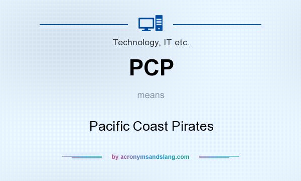 What does PCP mean? It stands for Pacific Coast Pirates