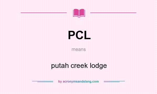 What does PCL mean? It stands for putah creek lodge