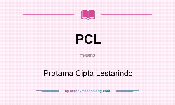 What does PCL mean? It stands for Pratama Cipta Lestarindo