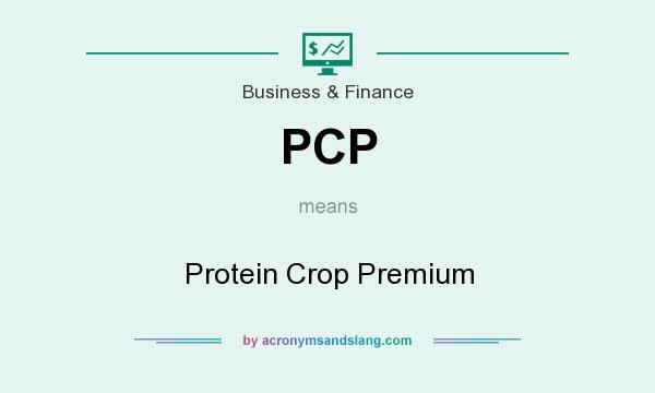 What does PCP mean? It stands for Protein Crop Premium
