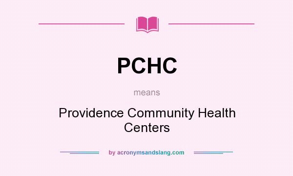 What does PCHC mean? It stands for Providence Community Health Centers