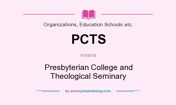 What does PCTS mean? It stands for Presbyterian College and Theological Seminary