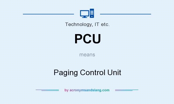 What does PCU mean? It stands for Paging Control Unit