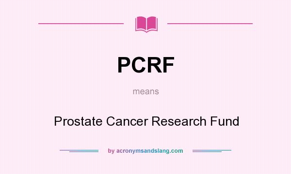 What does PCRF mean? It stands for Prostate Cancer Research Fund