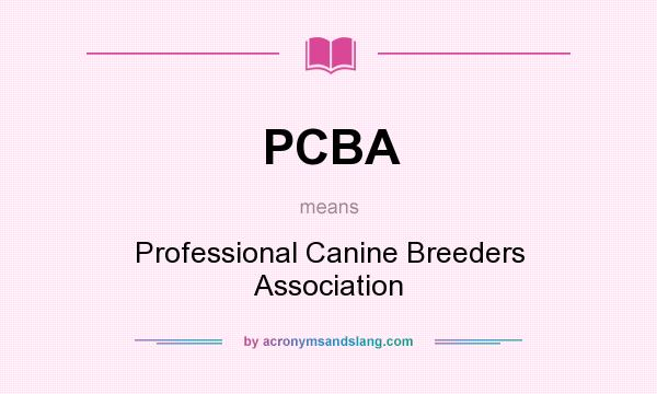 What does PCBA mean? It stands for Professional Canine Breeders Association