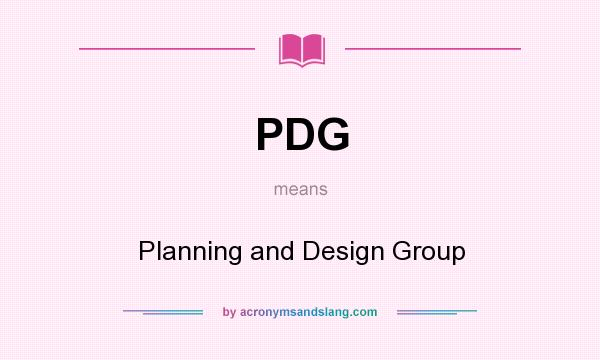 What does PDG mean? It stands for Planning and Design Group