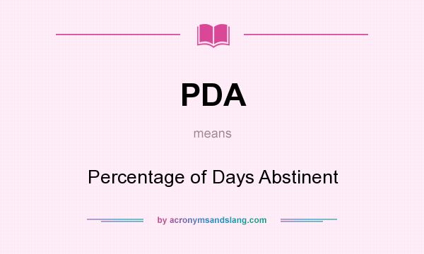What does PDA mean? It stands for Percentage of Days Abstinent