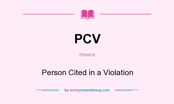 What does PCV mean? It stands for Person Cited in a Violation