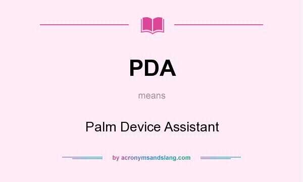 What does PDA mean? It stands for Palm Device Assistant