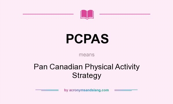 What does PCPAS mean? It stands for Pan Canadian Physical Activity Strategy