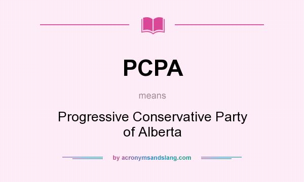 What does PCPA mean? It stands for Progressive Conservative Party of Alberta