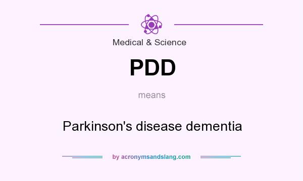 What does PDD mean? It stands for Parkinson`s disease dementia
