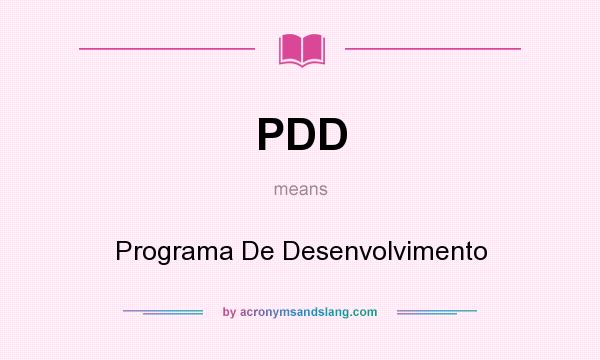 What does PDD mean? It stands for Programa De Desenvolvimento