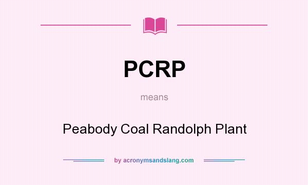 What does PCRP mean? It stands for Peabody Coal Randolph Plant