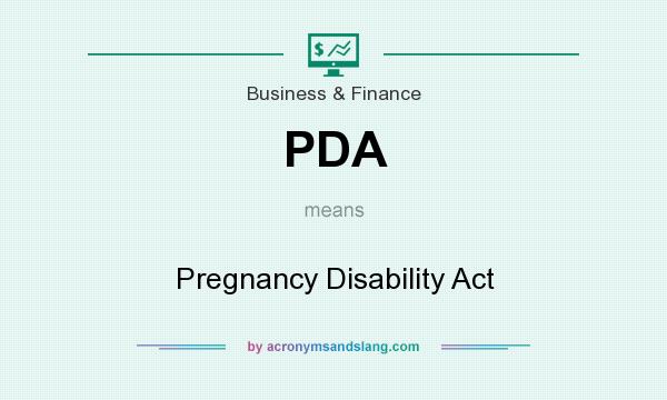 What does PDA mean? It stands for Pregnancy Disability Act