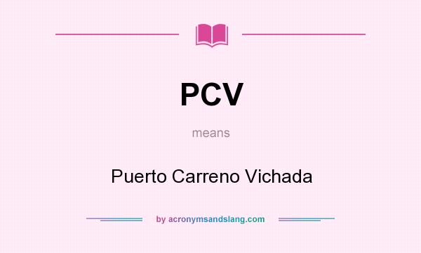 What does PCV mean? It stands for Puerto Carreno Vichada