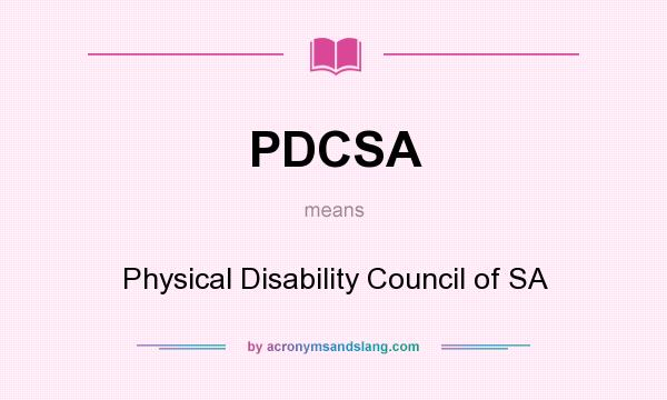 What does PDCSA mean? It stands for Physical Disability Council of SA