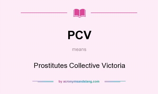 What does PCV mean? It stands for Prostitutes Collective Victoria