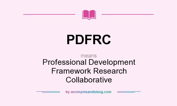 What does PDFRC mean? It stands for Professional Development Framework Research Collaborative
