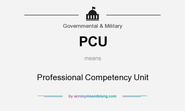 What does PCU mean? It stands for Professional Competency Unit