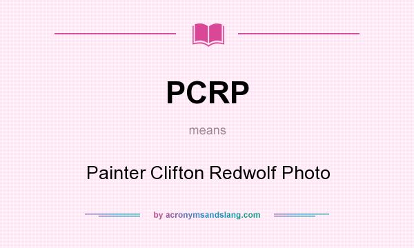 What does PCRP mean? It stands for Painter Clifton Redwolf Photo