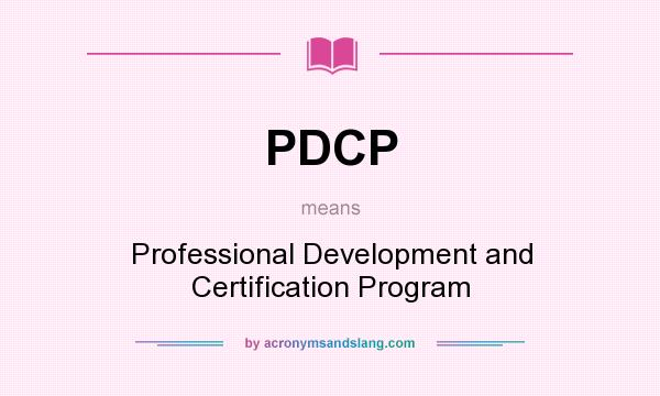 What does PDCP mean? It stands for Professional Development and Certification Program