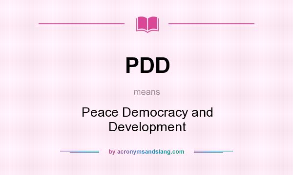 What does PDD mean? It stands for Peace Democracy and Development