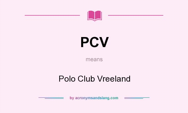 What does PCV mean? It stands for Polo Club Vreeland