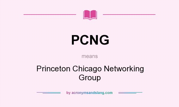 What does PCNG mean? It stands for Princeton Chicago Networking Group
