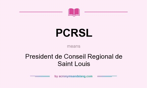 What does PCRSL mean? It stands for President de Conseil Regional de Saint Louis