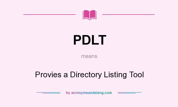 What does PDLT mean? It stands for Provies a Directory Listing Tool