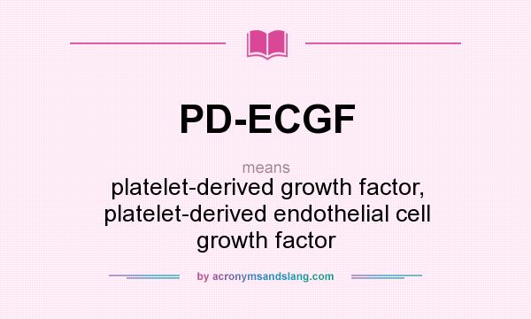 What does PD-ECGF mean? It stands for platelet-derived growth factor, platelet-derived endothelial cell growth factor