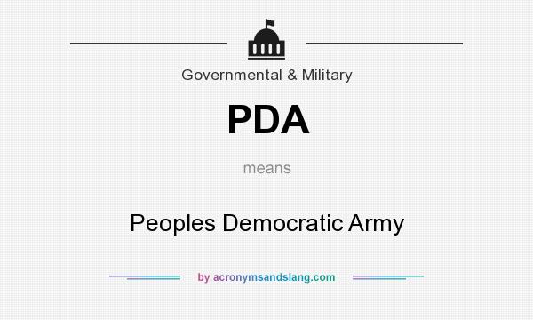 What does PDA mean? It stands for Peoples Democratic Army