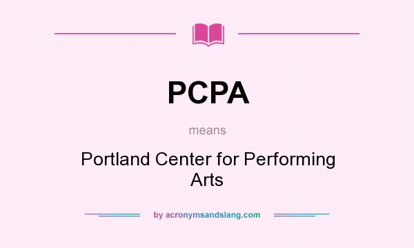 What does PCPA mean? It stands for Portland Center for Performing Arts