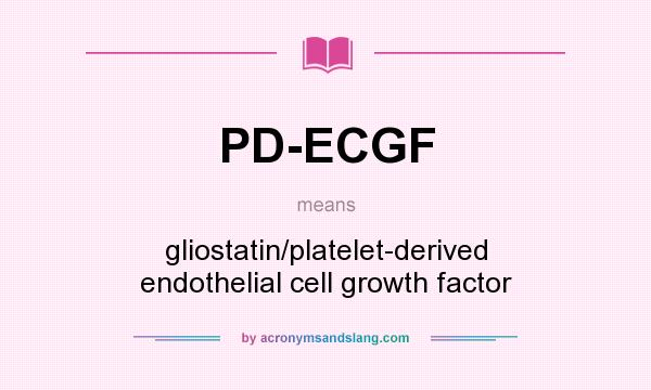 What does PD-ECGF mean? It stands for gliostatin/platelet-derived endothelial cell growth factor