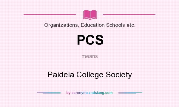 What does PCS mean? It stands for Paideia College Society