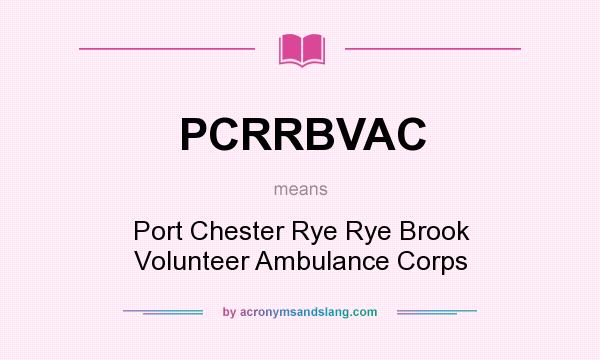 What does PCRRBVAC mean? It stands for Port Chester Rye Rye Brook Volunteer Ambulance Corps