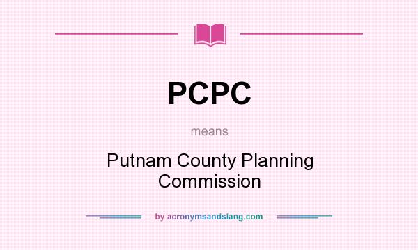 What does PCPC mean? It stands for Putnam County Planning Commission