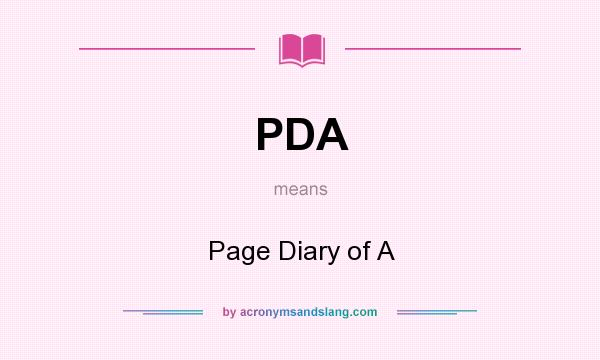 What does PDA mean? It stands for Page Diary of A