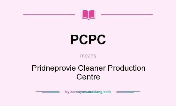 What does PCPC mean? It stands for Pridneprovie Cleaner Production Centre