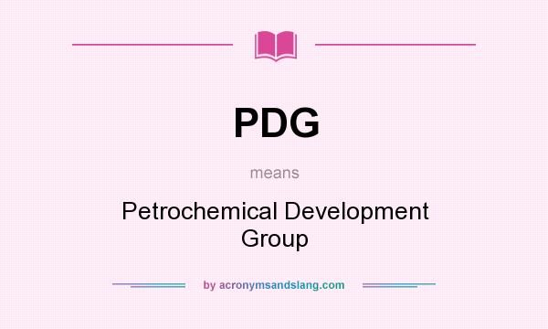 What does PDG mean? It stands for Petrochemical Development Group