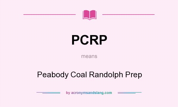 What does PCRP mean? It stands for Peabody Coal Randolph Prep