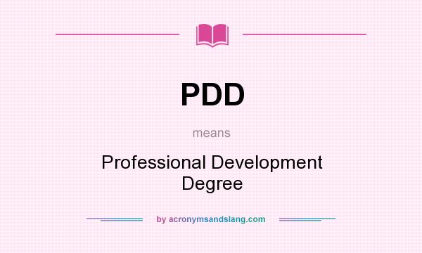 What does PDD mean? It stands for Professional Development Degree
