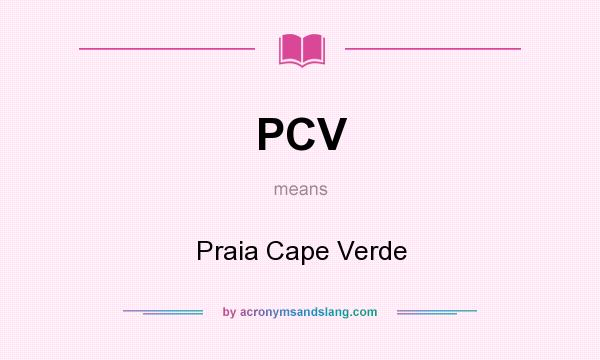 What does PCV mean? It stands for Praia Cape Verde