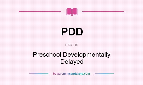What does PDD mean? It stands for Preschool Developmentally Delayed