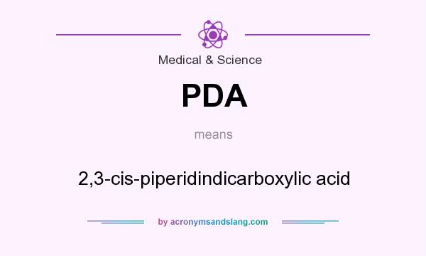 What does PDA mean? It stands for 2,3-cis-piperidindicarboxylic acid