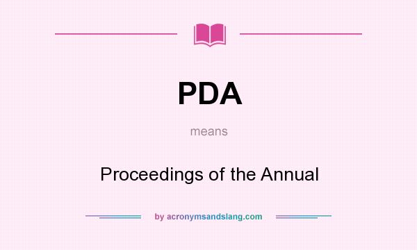 What does PDA mean? It stands for Proceedings of the Annual