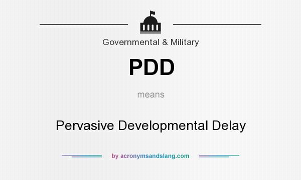 What does PDD mean? It stands for Pervasive Developmental Delay